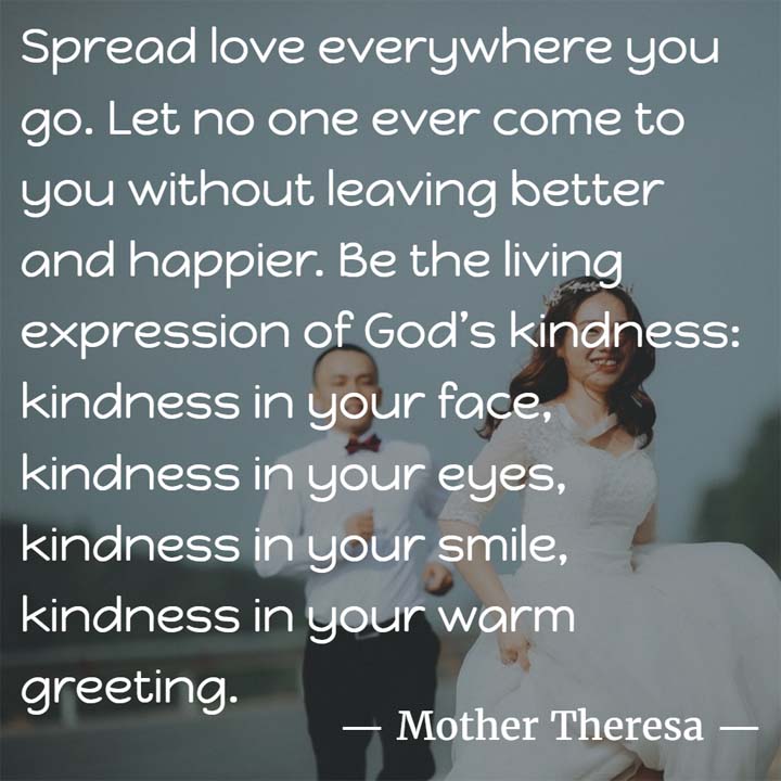 MOTHER TERESA SPREAD LOVE EVERYWHERE YOU GO. LET.. QUOTE PHOTO